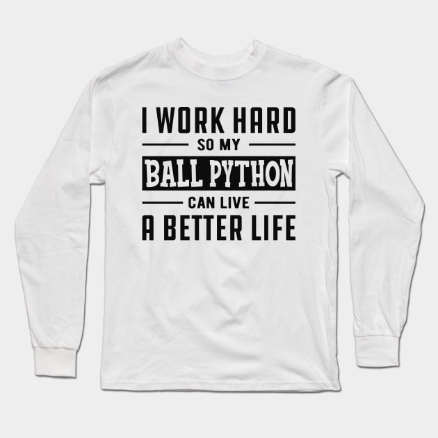 Ball Python - I work hard Long Sleeve T-Shirt by KC Happy Shop